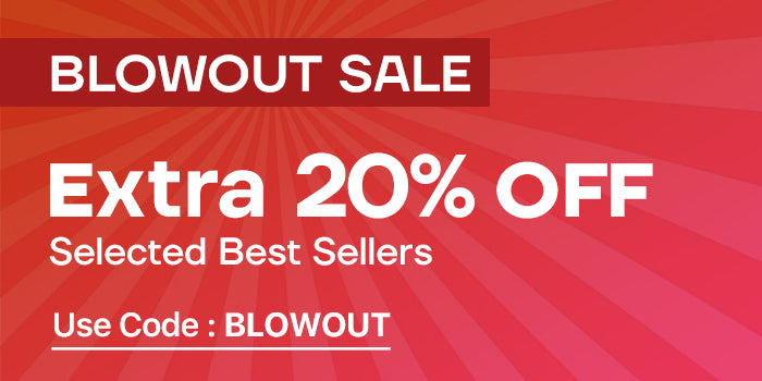 Blowout Sale Extra 20% Off on selected best sellers. use code: BLOWOUT