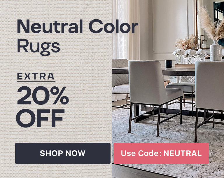Neutral Color Rugs Extra 20% Off Use code: Neutral